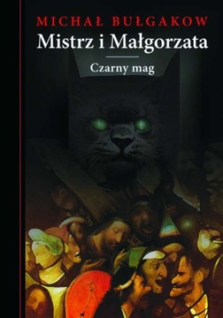 MISTRZ I MAŁGORZATA. CZARNY MAG, MICHAŁ BUŁHAKOW