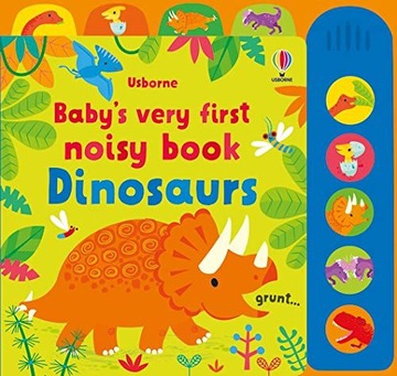 BABY'S VERY FIRST NOISY BOOK DINOSAURS (BABY'S VERY FIRST NOISY BOOK, 1) -