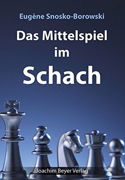 Das Mittelspiel im Schach EUG?NE SNOSKO-BOROWSKI