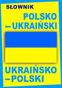 SŁOWNIK POLSKO-UKRAIŃSKI UKRAIŃSKO-POLSKI