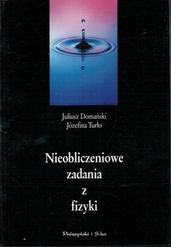 Nieobliczeniowe zadania z fizyki - Domański, Turło [366 zadań z rozw.] NOWA