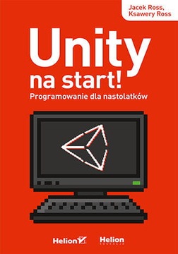 Unity na start!. Programowanie dla nastolatków.
