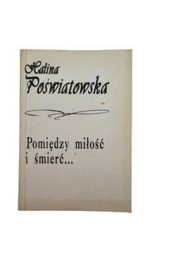 Pomiędzy miłość i śmierć Poświatowska