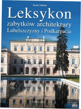 Leksykon zabytków architektury Lubelszczyzny...