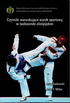 Czynniki warunkujące wynik sportowy w taekwondo olimpijskim Sadowski