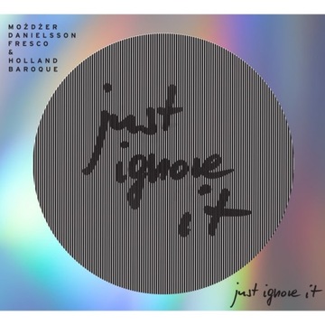 [CD] MOŻDŻER, DANIELSSON, FRESCO - JUST IGNORE IT