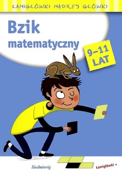 BZIK MATEMATYCZNY. ŁAMIGŁÓWKI MĄDREJ GŁÓWKI