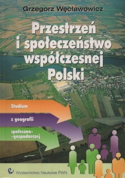 Przestrzeń i społeczeństwo współczesnej Polski Węcławowicz