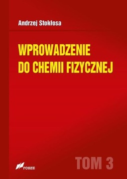 Wprowadzenie do chemii fizycznej Tom 3 - Andrzej Stokłosa | Ebook