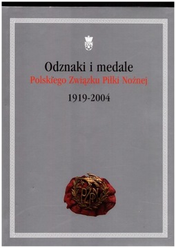 Odznaki i medale PZPN 1919 - 2004 twarda NOWA