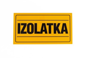 Tabliczka informacyjna ostrzegawcza 12x22 IZOLATKA