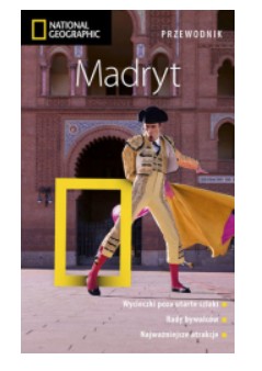 MADRYT PRZEWODNIK NATIONAL GEOGRAPHIC ANNIE BENNET