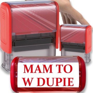 PIECZĄTKA AUTOMATYCZNA NAPIS MAM TO W DUPIE GADŻET NA PREZENT PRANK