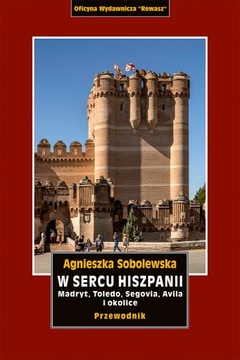 W sercu Hiszpanii. Madryt, Toledo, Segiowia, Avila