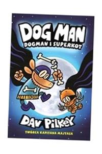 DOGMAN T.4 DOGMAN I SUPERKOT DAV PILKEY, STANISŁAW KROSZCZYŃSKI
