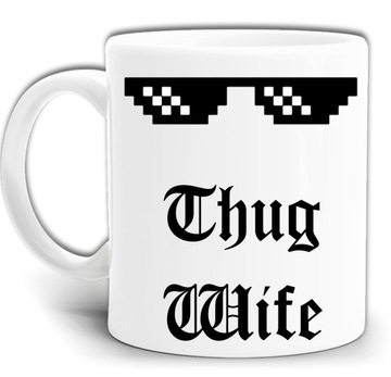 THUG WIFE KUBEK DLA ŻONY KUBEK + PUDEŁKO GW732