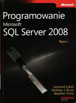 PROGRAMOWANIE MICROSOFT SQL SERVER 2008 - TOM 1
