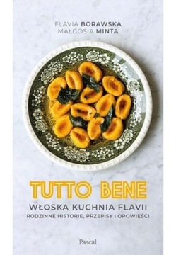 Tutto bene Włoska kuchnia Flavii Flavia Borawska