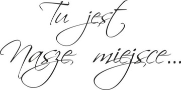 Naklejka na ścianę cytat napis Tu jest nasze