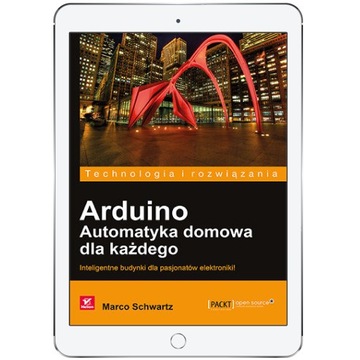 Arduino. Automatyka domowa dla każdego