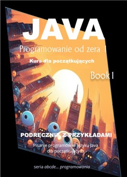JAVA KURS PROGRAMOWANIA - PROMOCJA!!! dla początkujących od zera Podręcznik