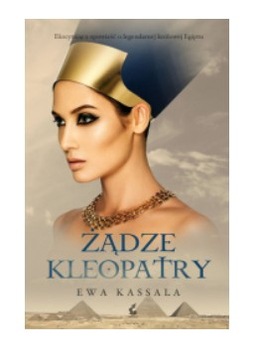 ŻĄDZE KLEOPATRY EWA KASSALA NOWA