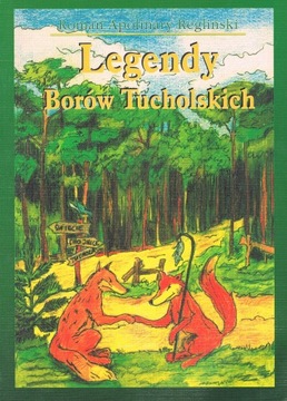 LEGENDY BORÓW TUCHOLSKICH ROMAN APOLINARY REGLIŃSKI