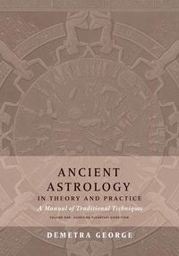 ANCIENT ASTROLOGY IN THEORY AND PRACTICE GEORGE...