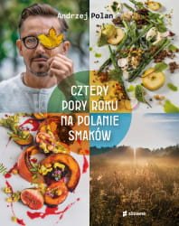CZTERY PORY ROKU NA POLANIE SMAKÓW POLAN NOWA