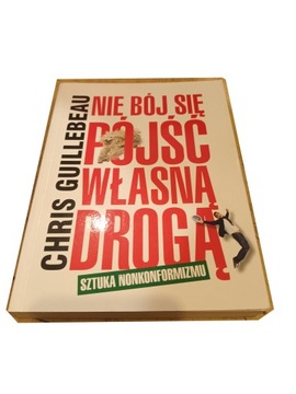 Nie bój się pójśc własną drogą Chris Guillebeau