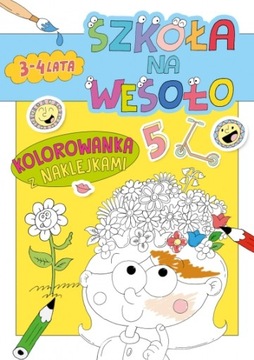 Szkoła na wesoło. Kolorowanka z naklejkami 3-4 dla przedszkolaków