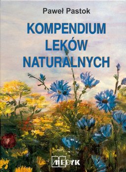 Kompendium leków naturalnych Paweł Pastok