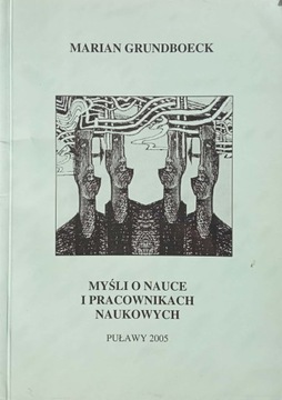 Marian Grundboeck, Myśli o nauce i pracownikach