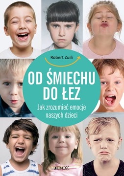 Od śmiechu do łez Jak zrozumieć emocje dzieci