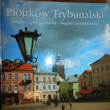 Piotrków Trybunalski miasto z przyszłości- bogate