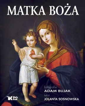 MATKA BOŻA. Adam Bujak, Jolanta Sosnowska