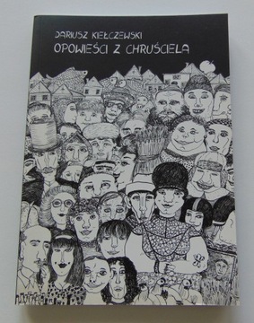 Dariusz Kiełczewski - OPOWIEŚCI Z CHRUŚCIELA