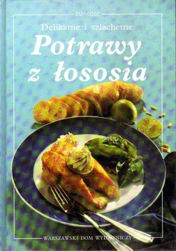 SMAKOSZ - DELIKATNE I SZLACHETNE POTRAWY Z ŁOSOSIA