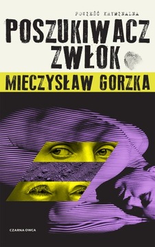 MIECZYSŁAW GORZKA - POSZUKIWACZ ZWŁOK - nowa !!!