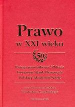 PRAWO W XXI WIEKU KSIĘGA PAMIĄTKOWA 50-LECIA INSTYTUTU NAUK PRAWNYCH...