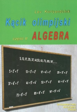Kącik olimpijski. Część 2. Algebra Lev Kurlyandchik
