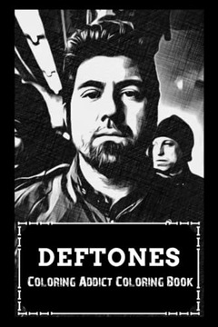 Coloring Addict Coloring Book: Deftones Illustrations To Manage Anxiety