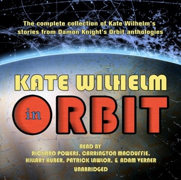 Kate Wilhelm in Orbit - Wilhelm, Kate AUDIOBOOK