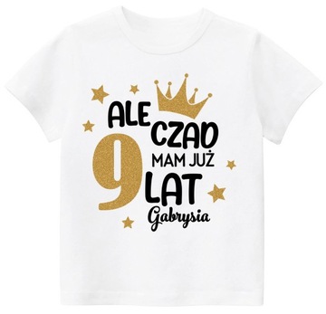 Koszulka URODZINY ALE CZAD MAM 9 LAT BROKAT r. 140
