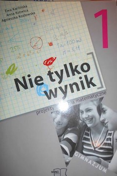Nie tylko wynik 1 Projekty i zadania matematyczne