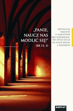 „Panie, naucz nas modlić się!” Teksty o modlitwie