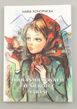 O Krasnoludkach I O Sierotce Marysi Maria Konopnicka il. Jan Marcin Szancer
