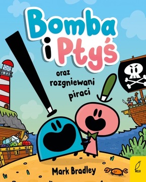 Bomba i Ptyś oraz rozgniewani piraci. Tom 1 /Wilga