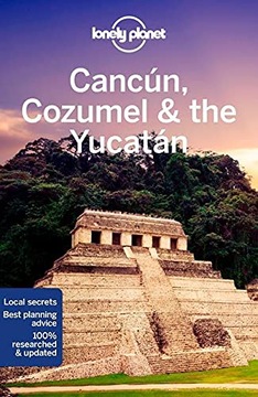CANCUN, COZUMEL, THE YUCATAN 9 LONELY PLANET 2021