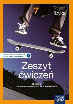 To jest fizyka kl.7 SP Ćwiczenia NOWA ERA